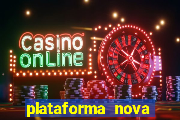 plataforma nova pagando no cadastro casino