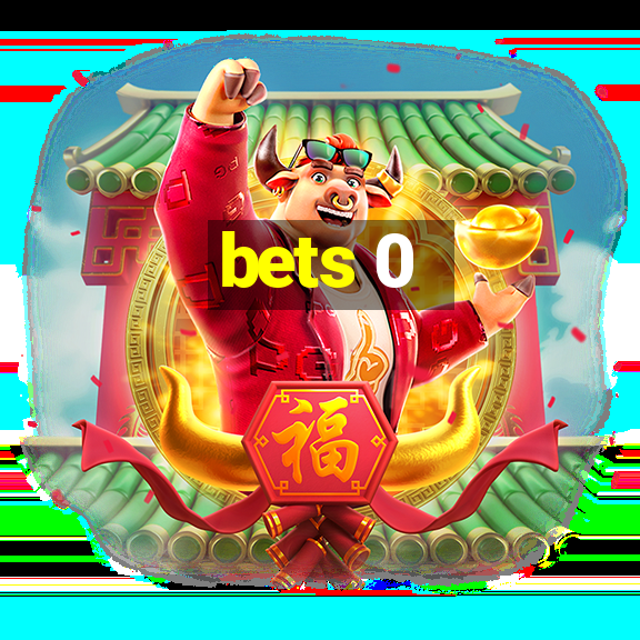 bets 0