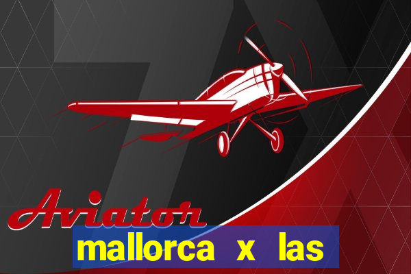 mallorca x las palmas palpite