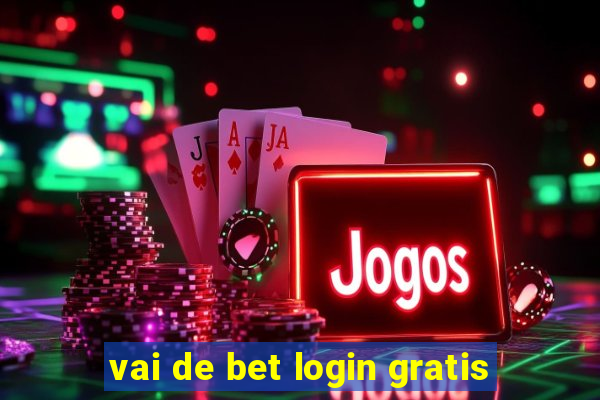 vai de bet login gratis