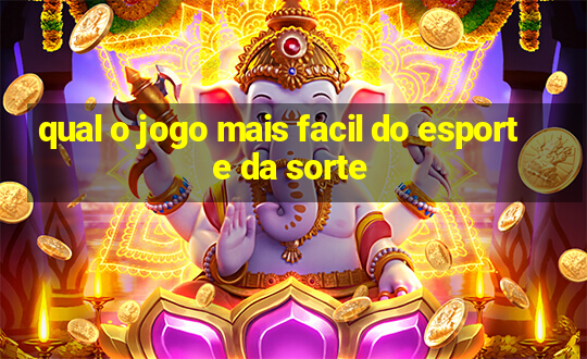 qual o jogo mais facil do esporte da sorte