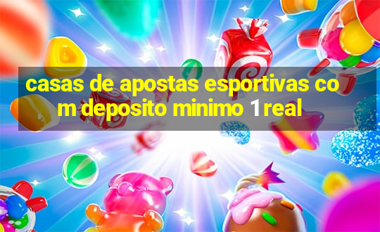 casas de apostas esportivas com deposito minimo 1 real