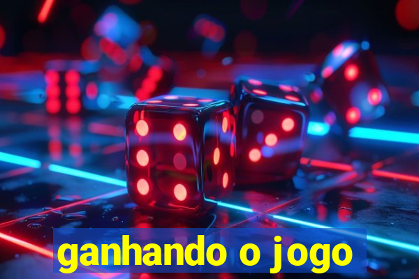 ganhando o jogo