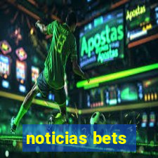 noticias bets