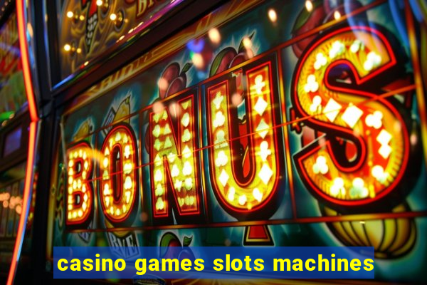 casino games slots machines