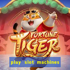 play slot machines for free