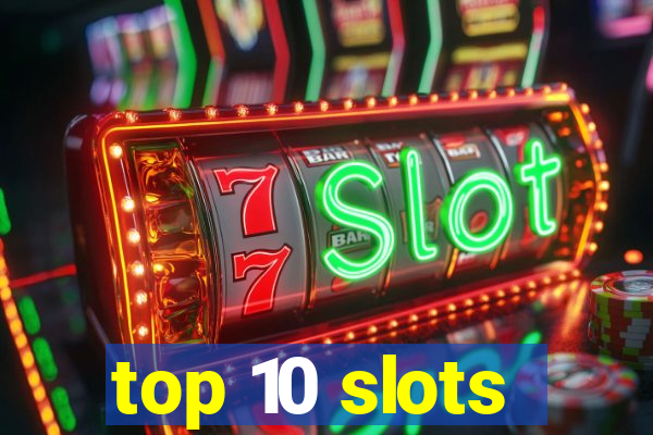 top 10 slots