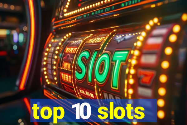 top 10 slots