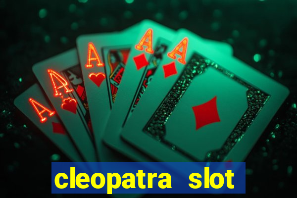 cleopatra slot games free