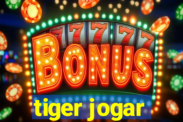 tiger jogar