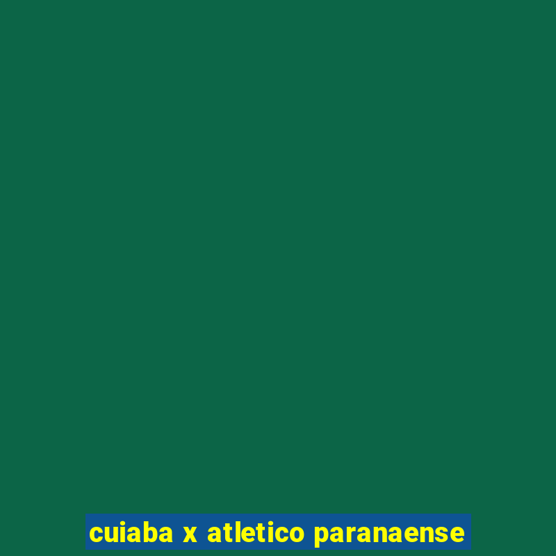 cuiaba x atletico paranaense