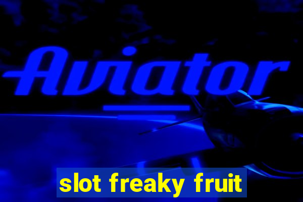 slot freaky fruit