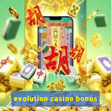 evolution casino bonus