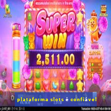 plataforma slots é confiável