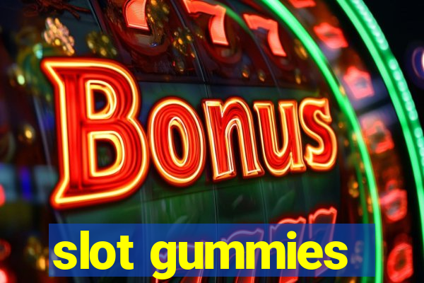 slot gummies