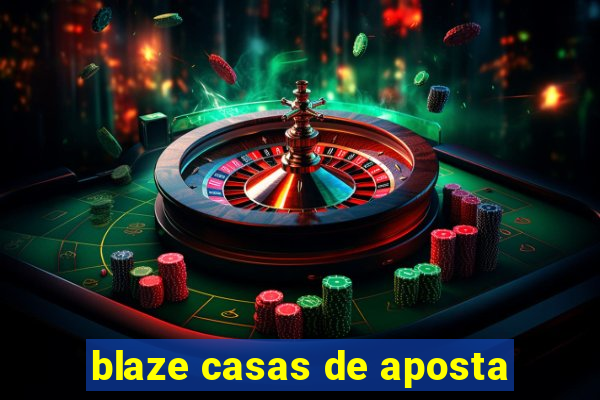 blaze casas de aposta