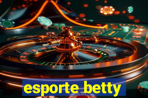 esporte betty