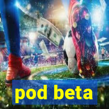 pod beta