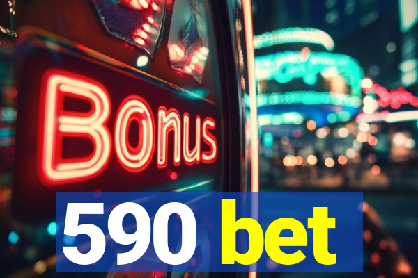 590 bet