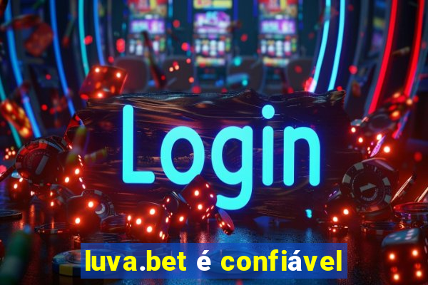 luva.bet é confiável