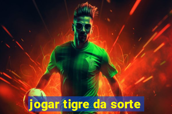 jogar tigre da sorte