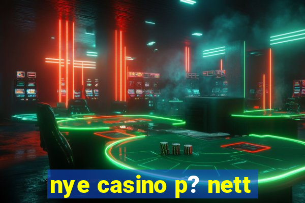 nye casino p? nett