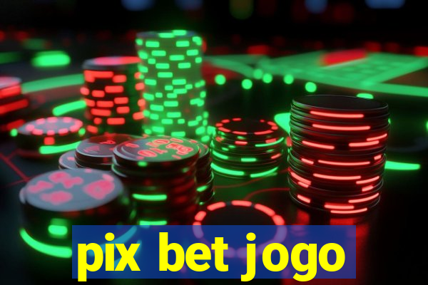 pix bet jogo