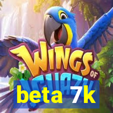 beta 7k