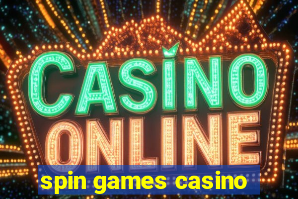 spin games casino