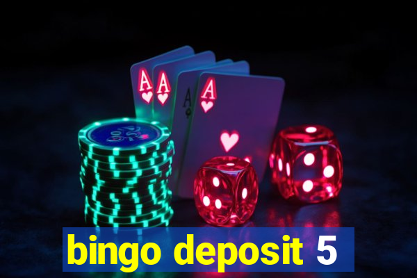 bingo deposit 5