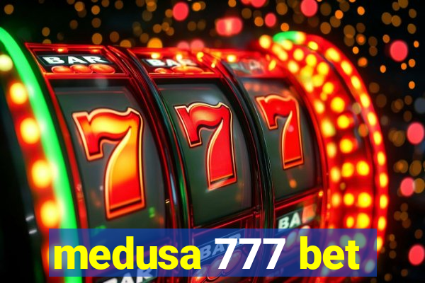 medusa 777 bet