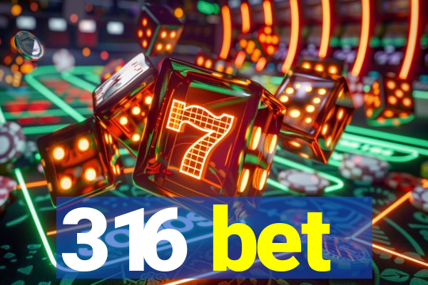 316 bet