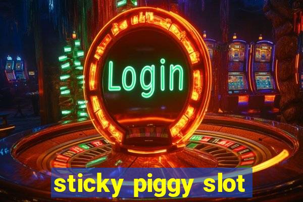 sticky piggy slot