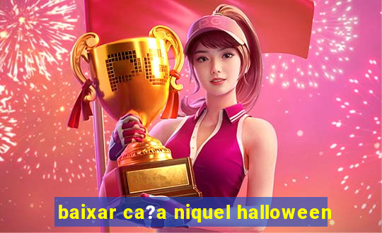 baixar ca?a niquel halloween