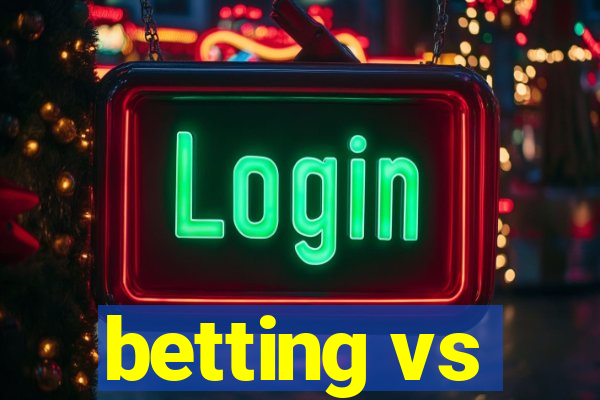 betting vs