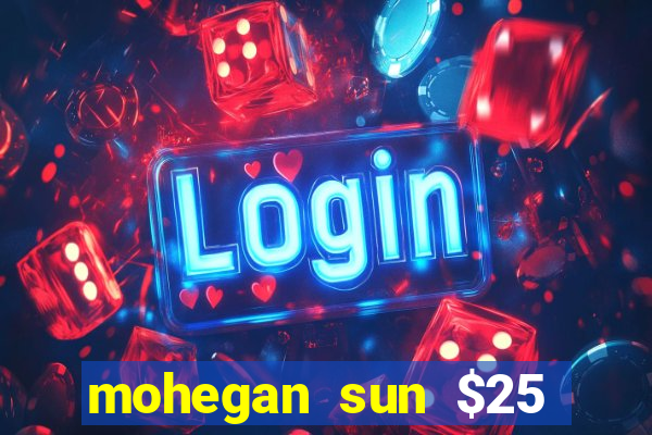 mohegan sun $25 free slot play