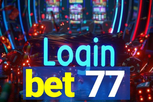 bet 77