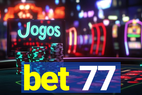 bet 77