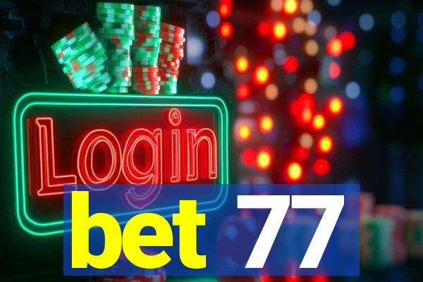 bet 77