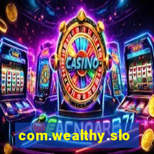 com.wealthy.slots.games.app