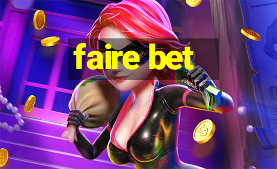 faire bet