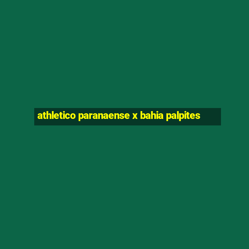 athletico paranaense x bahia palpites