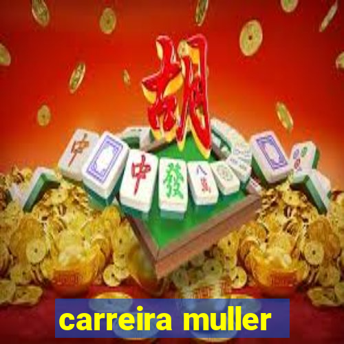 carreira muller