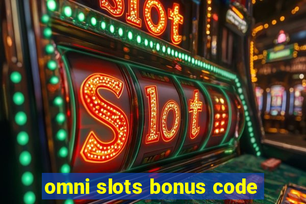 omni slots bonus code