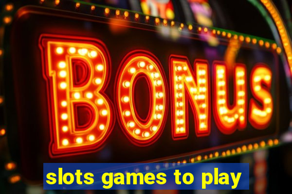 slots games to play