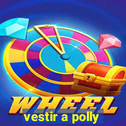 vestir a polly