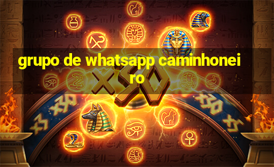 grupo de whatsapp caminhoneiro