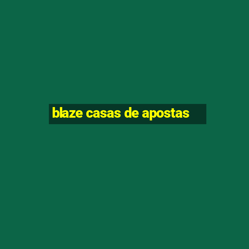 blaze casas de apostas