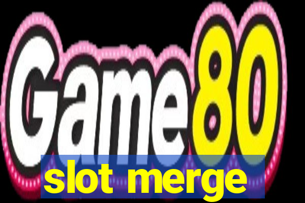 slot merge