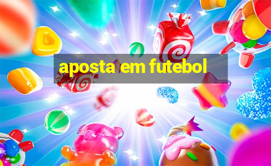 aposta em futebol